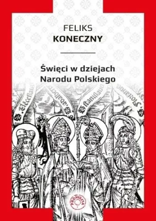 Święci w dziejach narodu polskiego - Feliks Koneczny