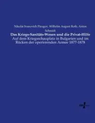 Das Kriegs-Sanitäts-Wesen und die Privat-Hilfe - Pirogov Nikolai Ivanovich