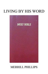 Living by His Word - Merrill Phillips