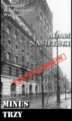 Kryminały przedwojennej W-wy. Minus Trzy - Adam Nasielski