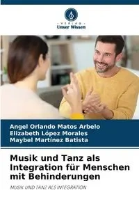 Musik und Tanz als Integration für Menschen mit Behinderungen - Angel Orlando Matos Arbelo