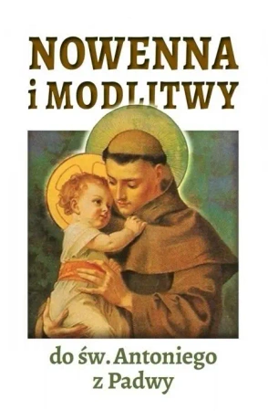 Nowenna i modlitwy do św. Antoniego z Padwy - praca zbiorowa