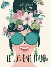 LE 103ème Jour - Annie Berlingen