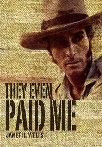 They Even Paid Me - Janet Wells R