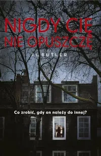 Nigdy cię nie opuszczę - J.L. Butler