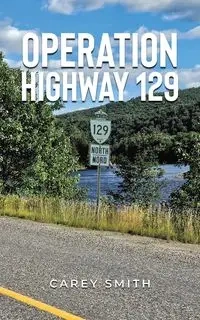 Operation Highway 129 - Carey Smith