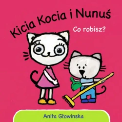 Co robisz? Kicia Kocia i Nunuś wyd. 2 - Anita Głowińska