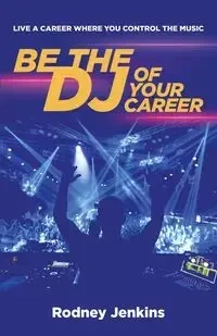 Be the DJ of Your Career - Rodney Jenkins