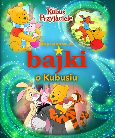 Moje pierwsze bajki o Kubusiu. Disney - praca zbiorowa