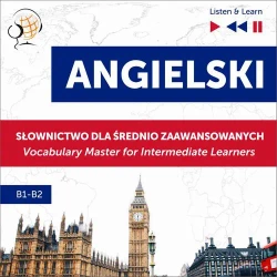 audiobook Angielski. Słownictwo dla średnio zaawansowanych: English Vocabulary Master for Intermediate Learners (Listen & Learn – Poziom B1-B2) - Dorota Guzik