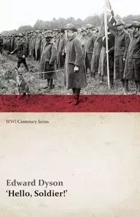 Hello, Soldier!' (WWI Centenary Series) - Edward Dyson