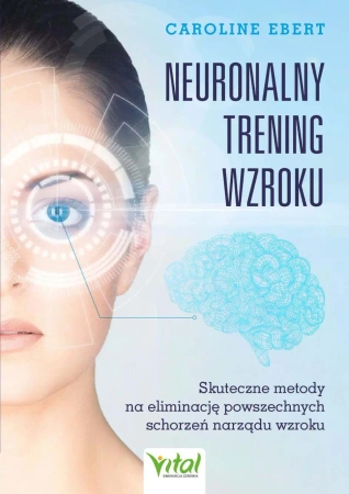 eBook Neuronalny trening wzroku. Skuteczne metody na eliminację powszechnych schorzeń narządu wzroku - Caroline Ebert epub mobi