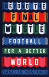 Beyond the Final Whistle Football for a Better World - Kostakis Vasilis