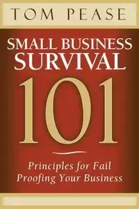 Small Business Survival 101 - Tom Pease