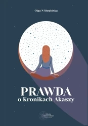 Prawda o Kronikach Akaszy - Olga N Stępińska