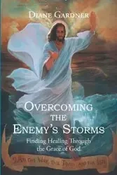 Overcoming the Enemy's Storms - Diane Gardner