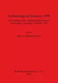 Archaeological Sciences 1999 - Robson Brown Kate  A.