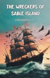 The Wreckers of Sable Island - Oxley J. Macdonald