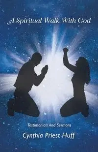 A Spiritual Walk with God - Cynthia Huff Priest