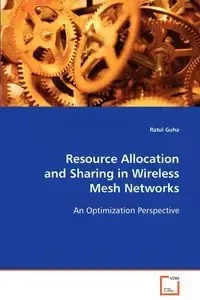 Resource Allocation and Sharing in Wireless Mesh Networks - Guha Ratul