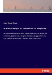 Dr. Chase's recipes, or, Information for everybody - Chase Alvin Wood