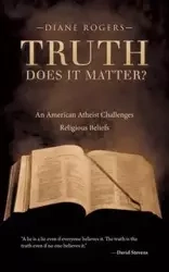 Truth-Does It Matter? - Diane Rogers