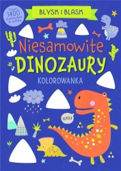 Błysk i blask. Niesamowite dinozaury - praca zbiorowa
