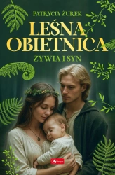 Leśna obietnica cz.2 Żywia i syn - Patrycja Żurek