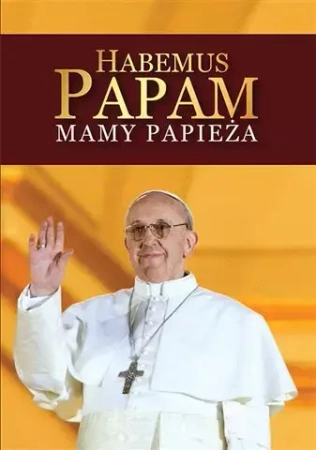 Habemus Papam mamy papieża - praca zbiorowa