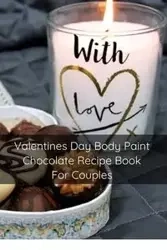 Valentines Day Body Paint Chocolate Recipe Book For Couples - Mary Kay Patterson