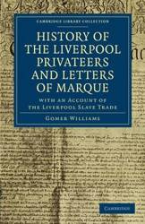History of the Liverpool Privateers and Letters of Marque - Williams Gomer