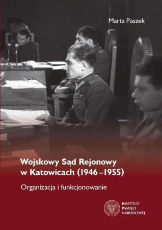 Wojskowy Sąd Rejonowy w Katowicach (1946-1955) - Marta Paszek