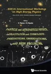 PARTICLE AND ASTROPARTICLE PHYSICS, GRAVITATION & COSMOLOGY - VLADIMIR ALEXEEVICH PETROV & ROMAN ANATO