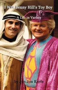 I Was Benny Hill's Toy Boy' -A Life in Variety - Brian W. Kearney