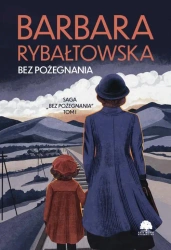 eBook Saga BEZ POŻEGNANIA. Tom 1. Bez pożegnania - Barbara Rybałtowska epub mobi