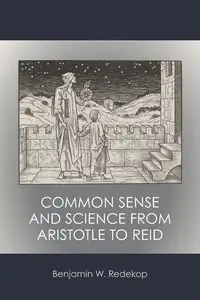 Common Sense and Science from Aristotle to Reid - Benjamin W. Redekop