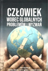 Człowiek wobec globalnych problemów i wyzwań - red. Piotr Obacza, Edyta Chwiej, Dagmara Cichoń