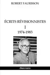Écrits révisionnistes I - 1974-1983 - Robert Faurisson