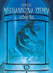 Mechaniczna ziemia T.3 Urbanika - Jean-Baptiste Andreae