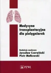 Medycyna transplantacyjna dla pielęgniarek - Piotr Małkowski, Jarosław Czerwiński