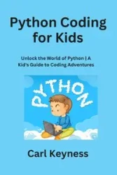 Python Coding for Kids - Carl Keyness