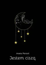 Jestem ciszą - Aneta Parzoń