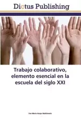 Trabajo colaborativo, elemento esencial en la escuela del siglo XXI - Eva Araya Maldonado María