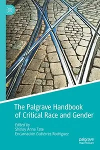 The Palgrave Handbook of Critical Race and Gender - Tate Shirley Anne