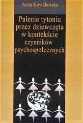 Palenie tytoniu przez dziewczęta w okresie... - Anna Kowalewska