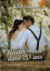 Rendez-vous dans 20 ans - Sylvie Valence