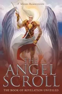 The Angel Scroll - Moses Rambissoon P.