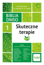 Biblia DMSO T.1 Skuteczne terapie - Dr Hartmut P. A. Fischer, Dominik Dietz