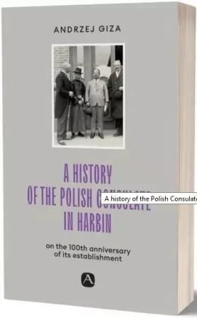 A history of the Polish Consulate in Harbin - Andrzej Giza