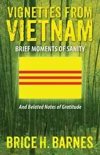 Vignettes from Vietnam - Brice H. Barnes